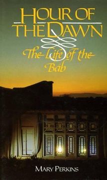 portada Hour Of The Dawn: The Life Of The Bab (en Inglés)