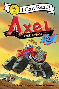 portada Axel the Truck: Field Trip (Axel the Truck: My First i can Read! ) (in English)
