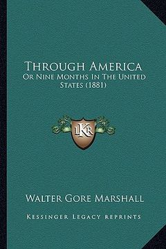 portada through america: or nine months in the united states (1881) or nine months in the united states (1881) (en Inglés)