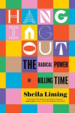 portada Hanging Out: The Radical Power of Killing Time (en Inglés)