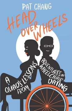 portada Head Over Wheels: A Quad's Lessons from Adventures in Wheelchair Dating (in English)