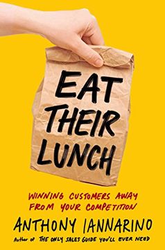 portada Eat Their Lunch: Winning Customers Away From Your Competition (in English)