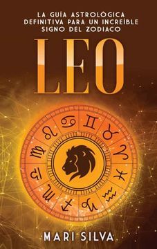 portada Leo: La Guía Astrológica Definitiva Para un Increíble Signo del Zodiaco (in Spanish)