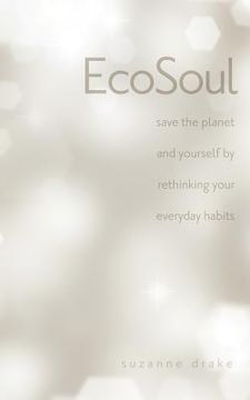 portada ecosoul: save the planet and yourself by rethinking your everyday habits (en Inglés)