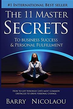 portada The 11 Master Secrets To Business Success & Personal Fulfilment: How To Get Through Life's Most Common Obstacles To Drive Personal Change