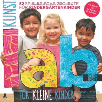 portada Kunst-Lab für kleine Kinder: 52 spielerische Projekte für Kindergartenkinder (en Alemán)