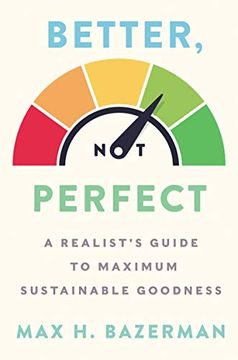 portada Better, not Perfect: A Realist's Guide to Maximum Sustainable Goodness (en Inglés)