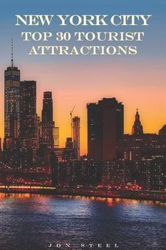 portada New York City Top 30 Tourist Attractions: An Experienced Traveler's Tips to the Best Tourist Attractions and Hotspots Within New York City (en Inglés)