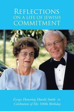 portada Reflections on a Life of Jewish Commitment: Essays Honoring Harold Smith in Celebration of His 100Th Birthday (en Inglés)