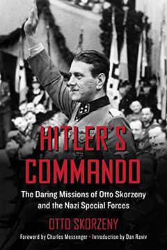portada Hitler's Commando: The Daring Missions of Otto Skorzeny and the Nazi Special Forces (en Inglés)