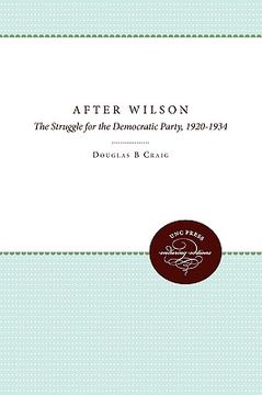 portada after wilson: the struggle for the democratic party, 1920-1934 (en Inglés)