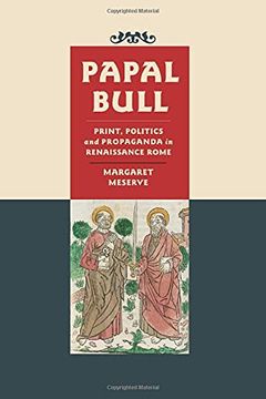 portada Papal Bull: Print, Politics, and Propaganda in Renaissance Rome (Singleton Center Books in Premodern Europe) (en Inglés)