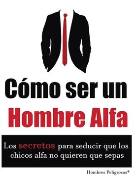 portada Cómo ser un Hombre Alfa: 1 (Seduccion) (in Spanish)