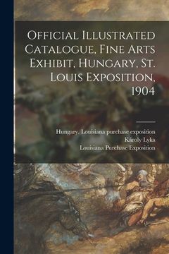 portada Official Illustrated Catalogue, Fine Arts Exhibit, Hungary, St. Louis Exposition, 1904 (en Inglés)