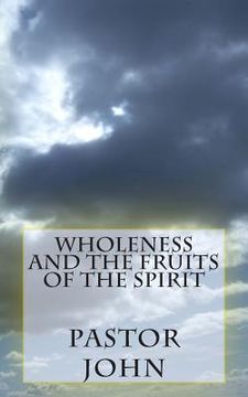 portada Wholeness and the Fruits of the Spirit (en Inglés)