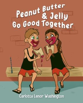 portada Peanut Butter and Jelly Go Good Together (in English)