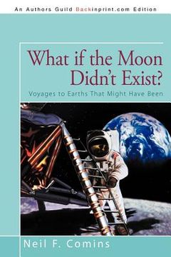 portada what if the moon didn't exist?: voyages to earths that might have been