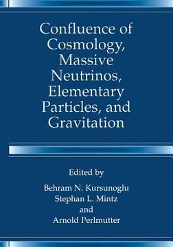 portada Confluence of Cosmology, Massive Neutrinos, Elementary Particles, and Gravitation (en Inglés)