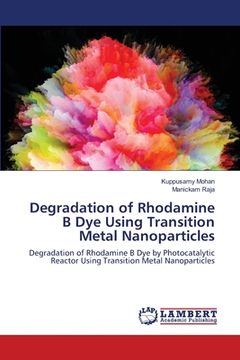 portada Degradation of Rhodamine B Dye Using Transition Metal Nanoparticles (en Inglés)