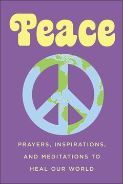 portada Peace: Prayers, Inspirations, and Meditations to Heal our World (en Inglés)