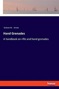 portada Hand Grenades a Handbook on Rifle and Hand Grenades (in English)