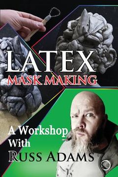 portada Latex Mask Making: A Workshop with Russ Adams (en Inglés)