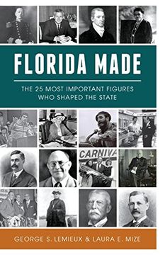 portada Florida Made: The 25 Most Important Figures who Shaped the State (en Inglés)