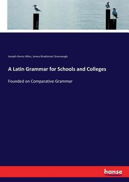 portada A Latin Grammar for Schools and Colleges: Founded on Comparative Grammar