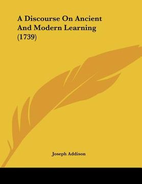 portada a discourse on ancient and modern learning (1739) (en Inglés)