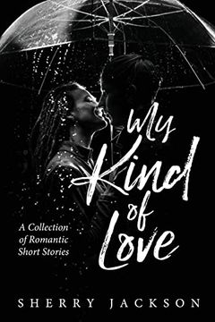 portada My Kind of Love: A Collection of Romantic Short Stories (en Inglés)