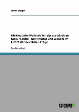 portada Die Deutsche Welle als Teil der auswärtigen Kulturpolitik - Kontinuität und Wandel im Lichte der deutschen Frage (in German)