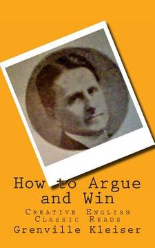 portada How to Argue and Win: Creative English Classic Reads (en Inglés)