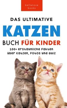 portada Das Ultimative Katzen-Buch für Kinder: 100+ erstaunliche Fakten, Fotos, Quiz und Wortsuche Puzzle (en Alemán)