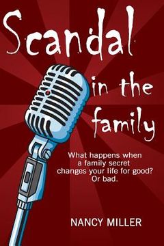 portada Scandal in the Family: What happens when a family secret changes your life for good? Or bad. (en Inglés)