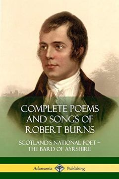 portada Complete Poems and Songs of Robert Burns: Scotland's National Poet - the Bard of Ayrshire