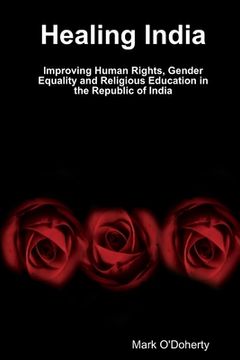 portada Healing India - Improving Human Rights, Gender Equality and Religious Education in the Republic of India (in English)