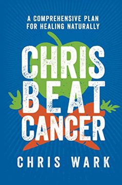 portada Chris Beat Cancer: A Comprehensive Plan for Healing Naturally (en Inglés)