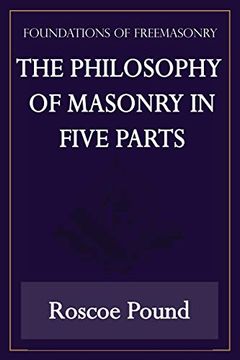portada The Philosophy of Masonry in Five Parts (Foundations of Freemasonry Series) (en Inglés)