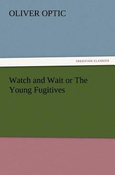 portada watch and wait or the young fugitives (en Inglés)