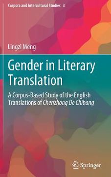 portada Gender in Literary Translation: A Corpus-Based Study of the English Translations of Chenzhong de Chibang 