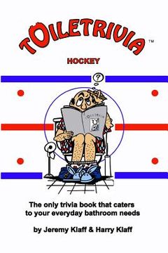 portada Toiletrivia - Hockey: The Only Trivia Book That Caters To Your Everyday Bathroom Needs (en Inglés)