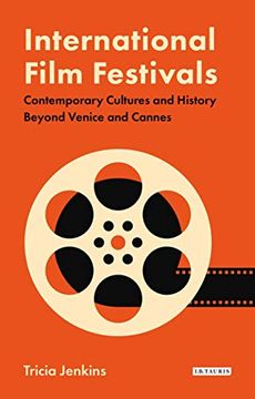 portada International Film Festivals: Contemporary Cultures and History Beyond Venice and Cannes (en Inglés)