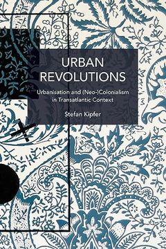 portada Urban Revolutions: Urbanisation and (Neo-)Colonialism in Transatlantic Context (Historical Materialism) (en Inglés)