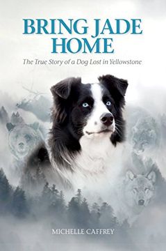 portada Bring Jade Home: The True Story of a dog Lost in Yellowstone 