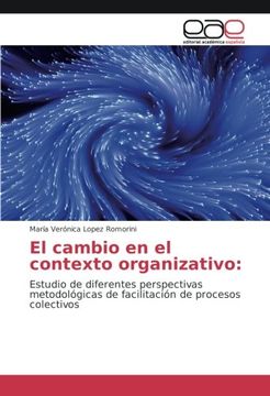 portada El cambio en el contexto organizativo:: Estudio de diferentes perspectivas metodológicas de facilitación de procesos colectivos