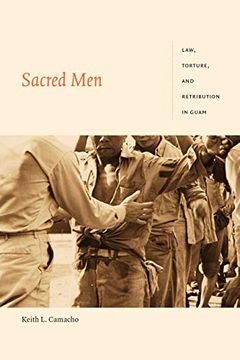 portada Sacred Men: Law, Torture, and Retribution in Guam (Global and Insurgent Legalities) (en Inglés)