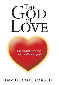 portada The God of Love: The Greatest Story Ever, and It'S All About You! (en Inglés)