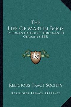 portada the life of martin boos: a roman catholic clergyman in germany (1848)