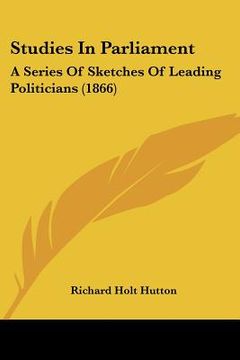 portada studies in parliament: a series of sketches of leading politicians (1866) (in English)