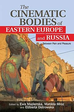 portada The Cinematic Bodies of Eastern Europe and Russia: Between Pain and Pleasure (in English)